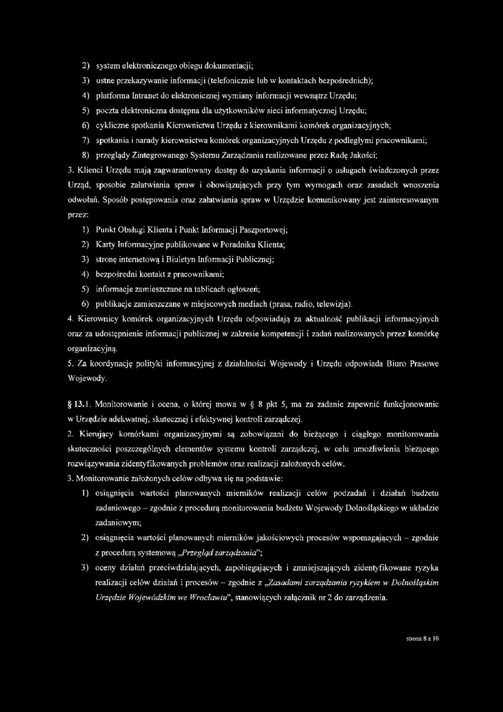 kierownictwa komórek organizacyjnych Urzędu z podległymi pracownikami; 8) przeglądy Zintegrowanego Systemu Zarządzania realizowane przez Radę Jakości; 3.