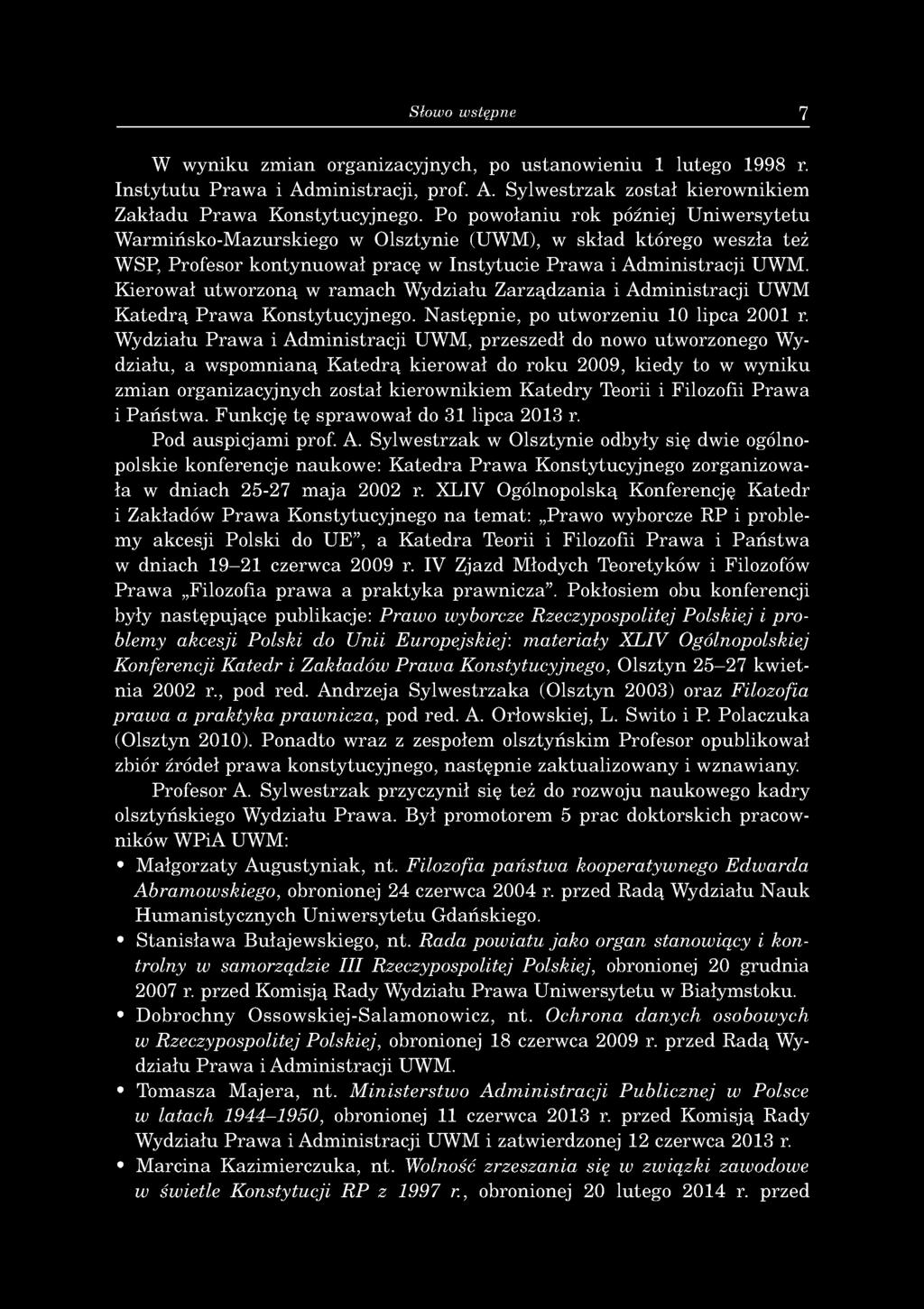 Po pow ołan iu ro k później U n iw e rsy te tu W arm iń sk o -M azu rsk ieg o w O lszty n ie (UW M ), w sk ła d k tórego w eszła też W SP, P ro feso r k o n ty n u o w ał p racę w In sty tu c ie P ra