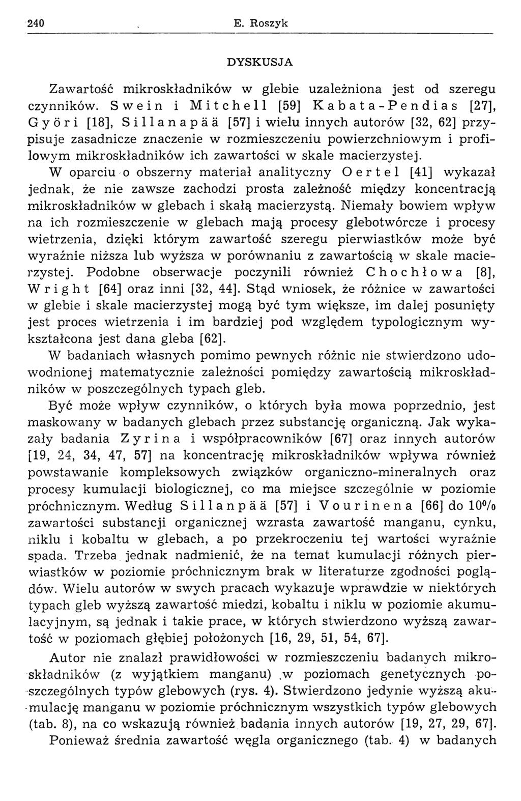 240 E. Roszyk DYSKUSJA Zawartość m ikroskładników w glebie uzależniona jest od szeregu czynników.