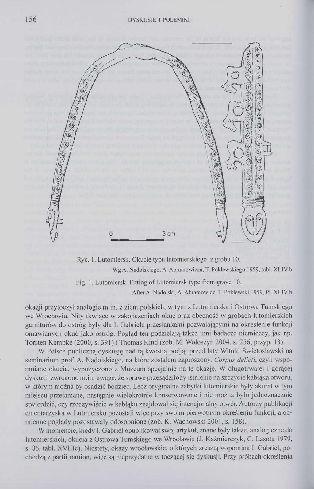 150 DYSKUSJE I. POLEMIKI Ryc. L Lutomiersk. Okucie typu lutomierskiego z grobu 10. Wg A. Nadolskiego, A. Abramowicza, T. Poklewskiego 1959, tabl. XLIV b Fig. 1. Lutomiersk. Fitting of Lutomiersk type from grave 10.