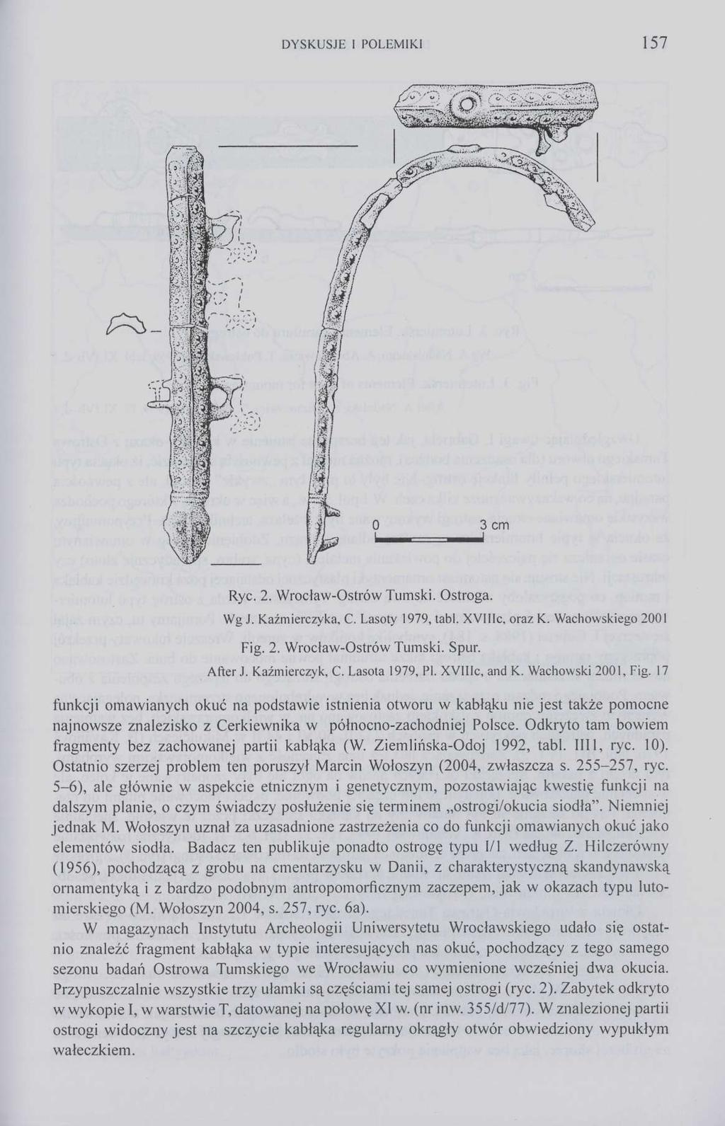 DYSKUSJE I POLEMIKI 157 Ryc. 2. Wrocław-Ostrów Tumski. Ostroga. Wg.[. Kaźmierczyka, C. Lasoty 1979, tabl. XVIIIc. oraz K. Wachowskiego 2001 Fig. 2. Wrocław-Ostrów Tumski. Spur. After.J. Kaźmierczyk, C.