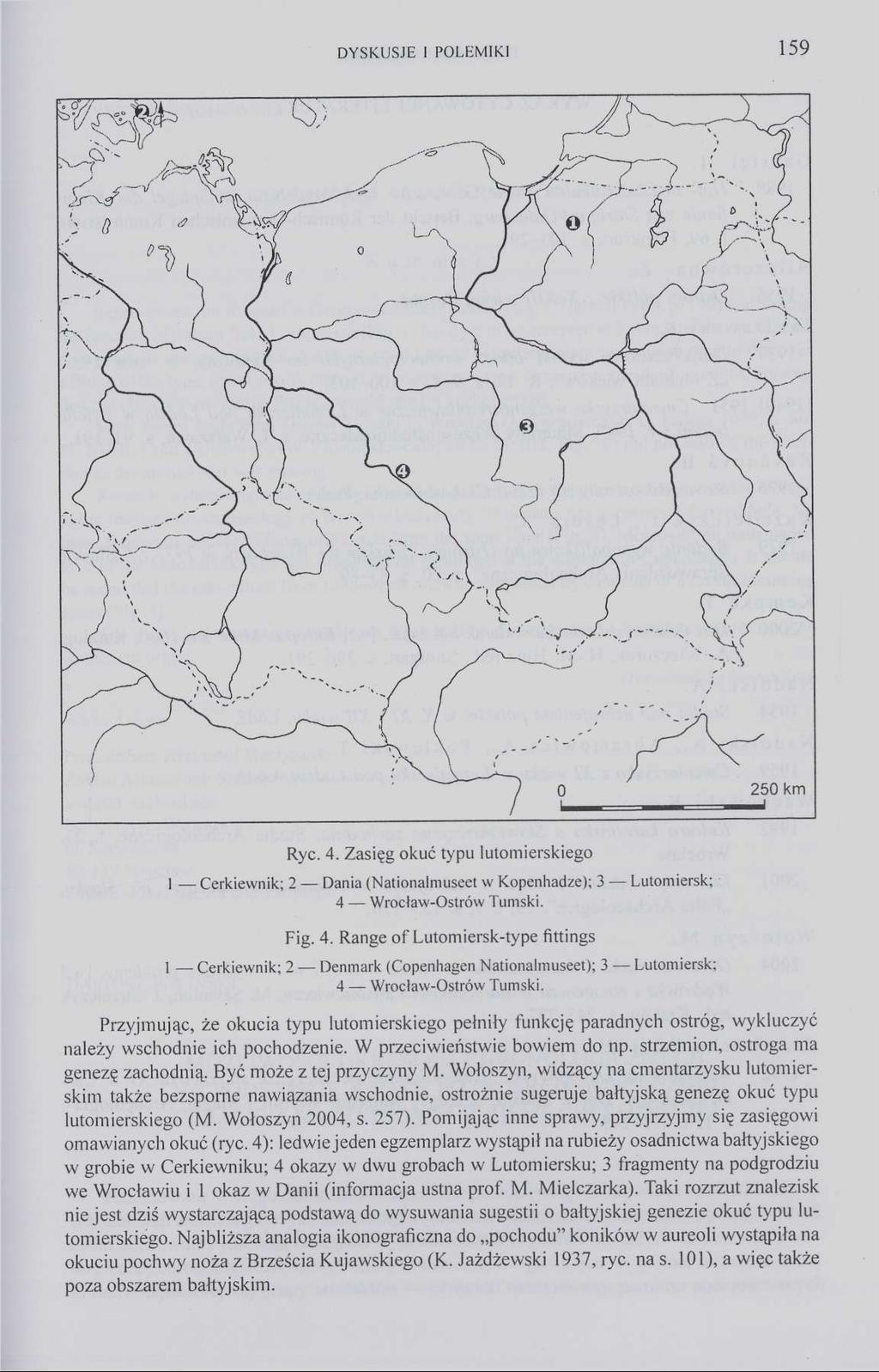 DYSKUSJE I POLEMIKI 159 Ryc. 4. Zasięg okuć typu lutomierskiego I Cerkiewnik; 2 Dania (Nationalmuseet w Kopenhadze); 3 Lutomiersk; 4 Wrocław-Ostrów Tumski. Fig. 4. Range of Lutomiersk-type fittings 1 Cerkiewnik; 2 Denmark (Copenhagen Nationalmuseet); 3 Lutomiersk; 4 Wrocław-Ostrów Tumski.