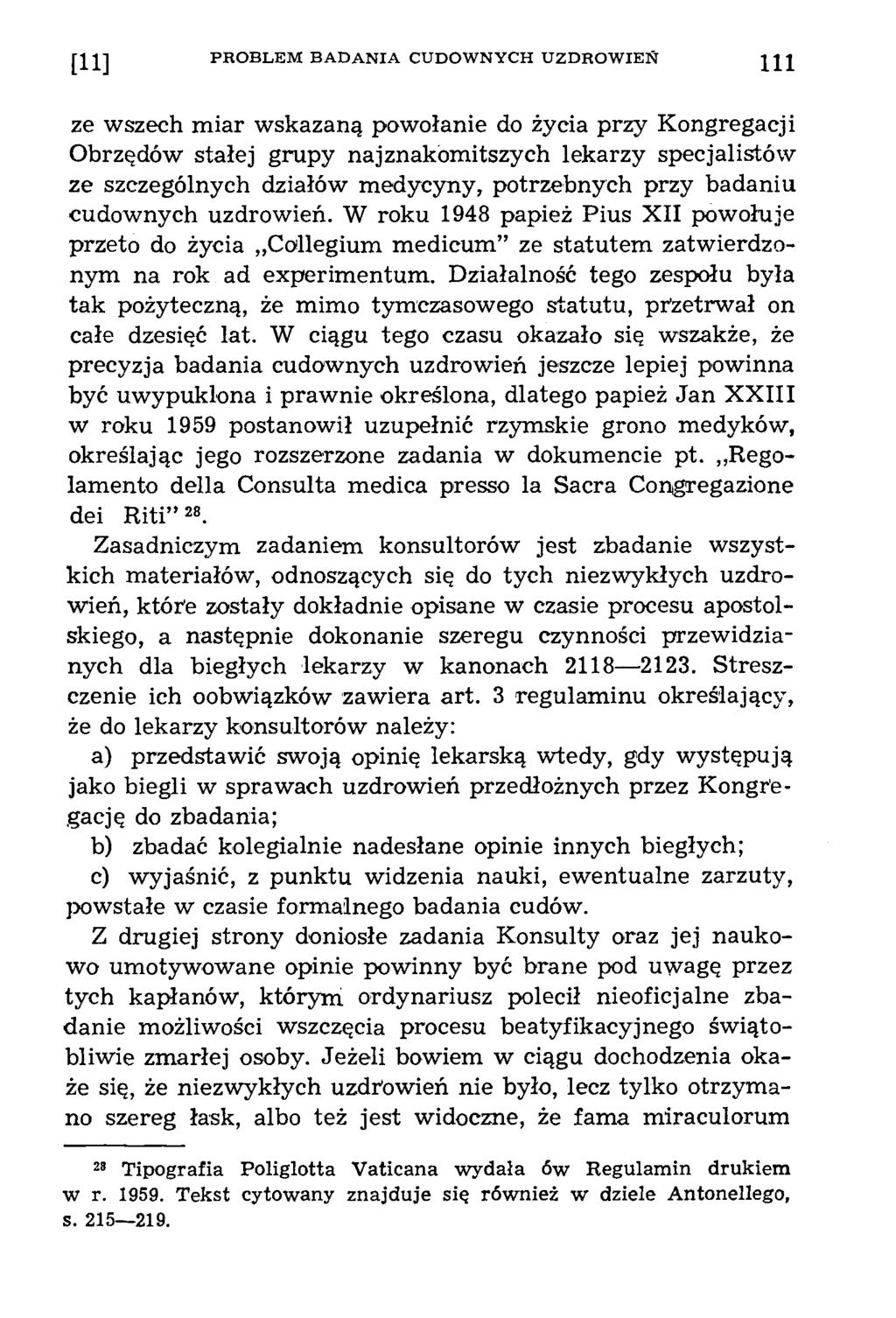[11] P R O B L E M B A D A N IA C U D O W N Y C H U Z D R O W IE Ń 111 ze wszech miar wskazaną powołanie do życia przy Kongregacji Obrzędów stałej grupy najznakomitszych lekarzy specjalistów ze