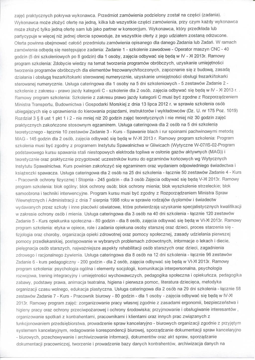 zaj?c praktycznych pokrywa wykonawca. Przedmiot zamowienia podzielony zostat na cz?sci (zadania). Wykonawca moze ztozyc oferte na jedn^, kilka lub wszystkie cz?