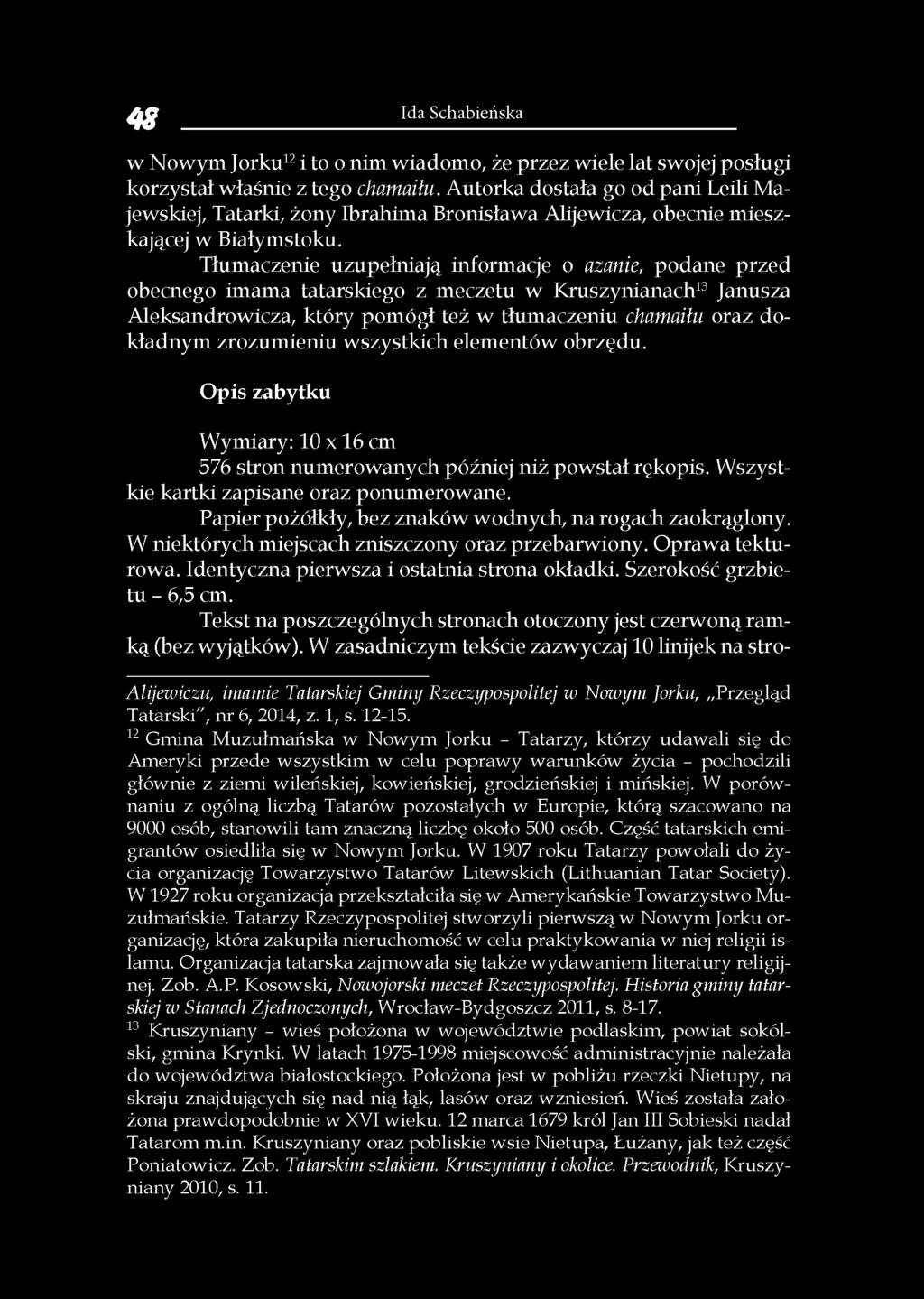 Tłumaczenie uzupełniają informacje o azanie, podane przed obecnego imama tatarskiego z meczetu w Kruszynianach13 Janusza Aleksandrowicza, który pomógł też w tłumaczeniu chamaiłu oraz dokładnym