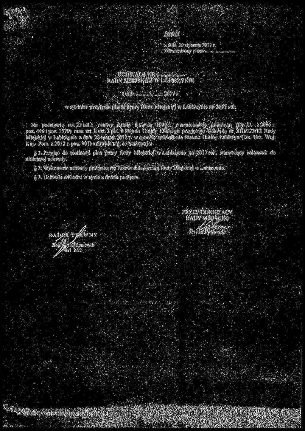 1. Proiekt z dnia 19 stycznia 2017 r. Zatwierdzony przez UCHWAŁA NR RADY MIEJSKIEJ W ŁABISZYNIE w sprawie przyjęcia planu pracy Rady Miejskiej w Łabiszynie na 2017 rok Na podstawie art. 22 ust.