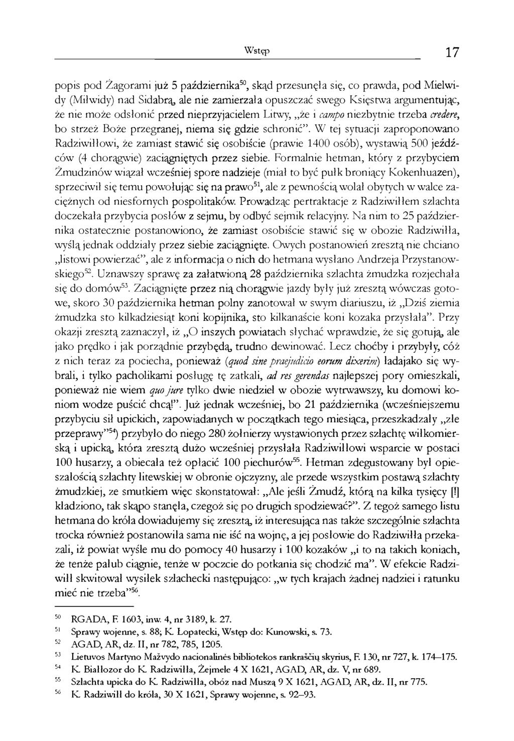 Wstęp 17 popis pod Żagorami już 5 października50, skąd przesunęła się, co prawda, pod Mielwidy (Miłwidy) nad Sidabrą, ale nie zamierzała opuszczać swego Księstwa argumentując, że nie może odsłonić