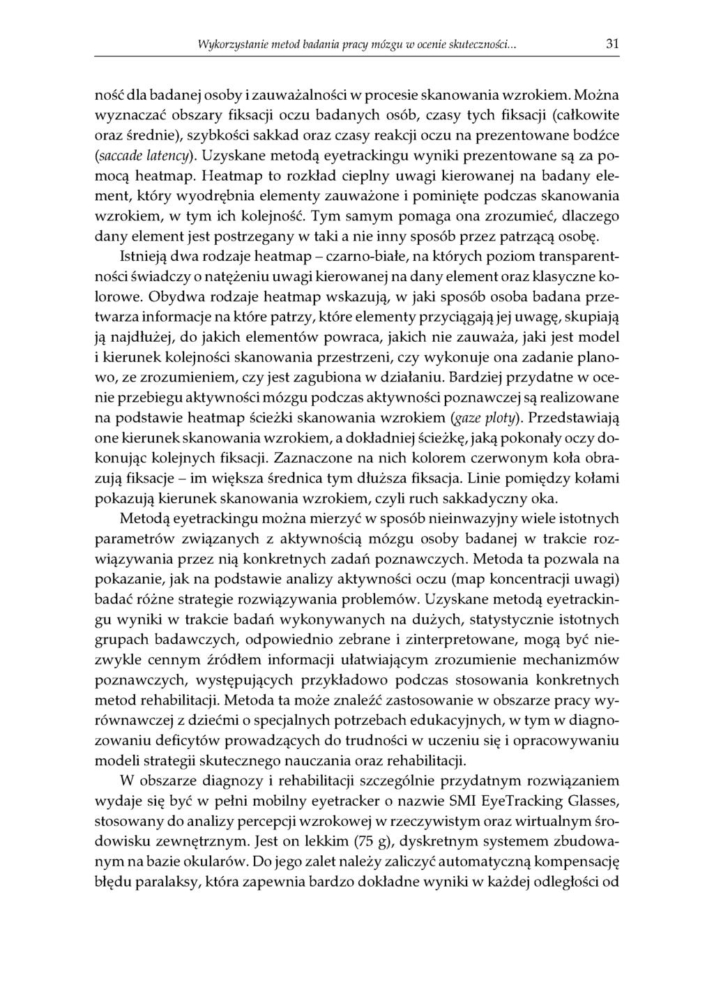 Wykorzystanie metod badania pracy mózgu w ocenie skuteczności... 31 ność dla badanej osoby i zauważalności w procesie skanowania wzrokiem.