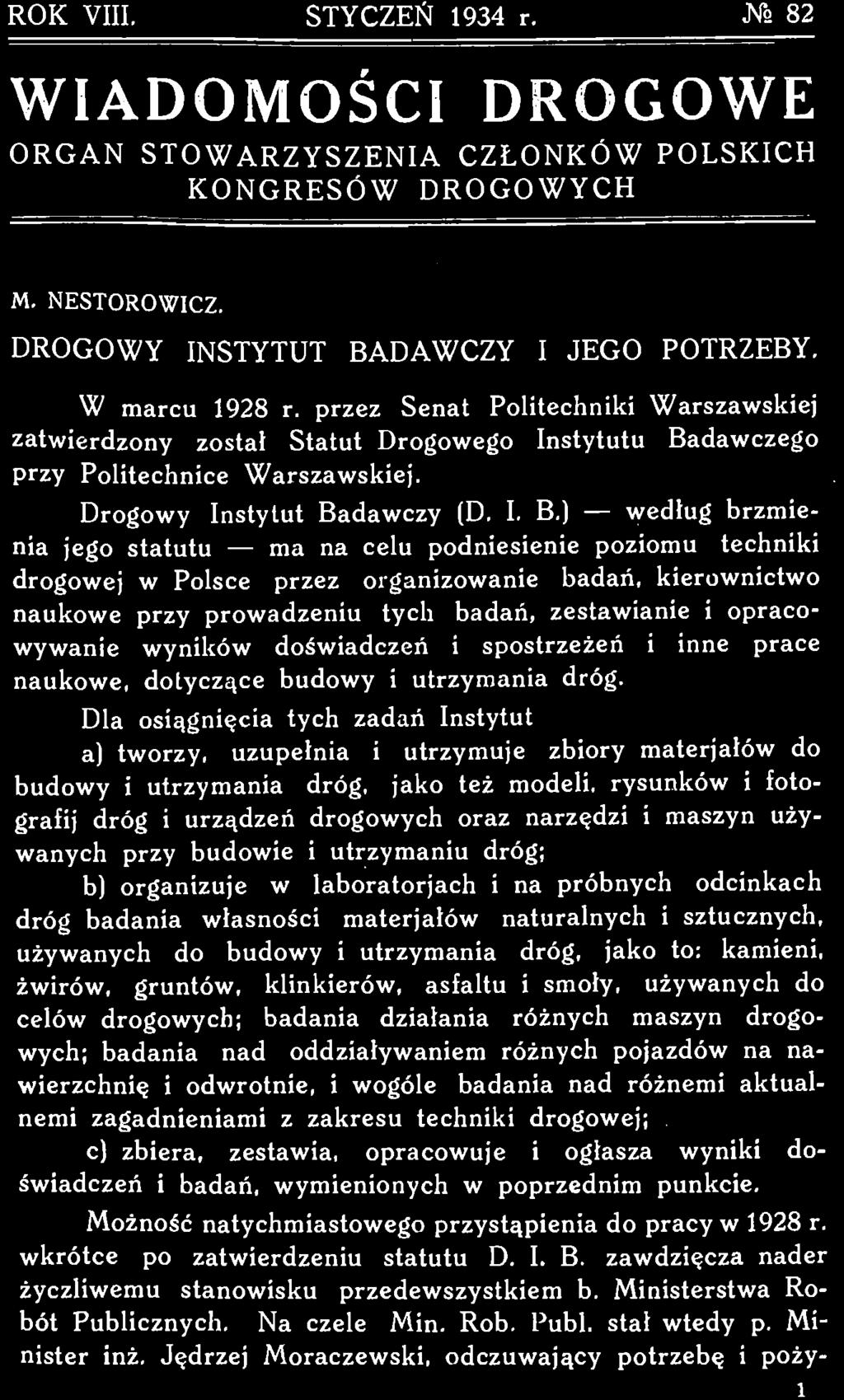 zakresu techniki drogowej; c) zbiera, zestawia, opracowuje i ogłasza wyniki doświadczeń i badań, wymienionych w poprzednim punkcie.