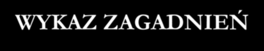 WYKAZ ZAGADNIEŃ Definicja międzynarodowego prawa humanitarnego konfliktów zbrojnych Historia międzynarodowego prawa humanitarnego konfliktów zbrojnych Zagadnienia ogólne: Pole zastosowania konwencji