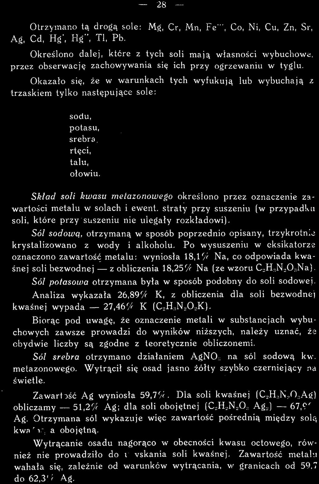Sól potasowa otrzymana była w sposób podobny do soli sodowej. Analiza wykazała 26,89% K, z obliczenia dla soli bezwodnej kwaśnej wypada 27,46% K (C,H sn,0,k).