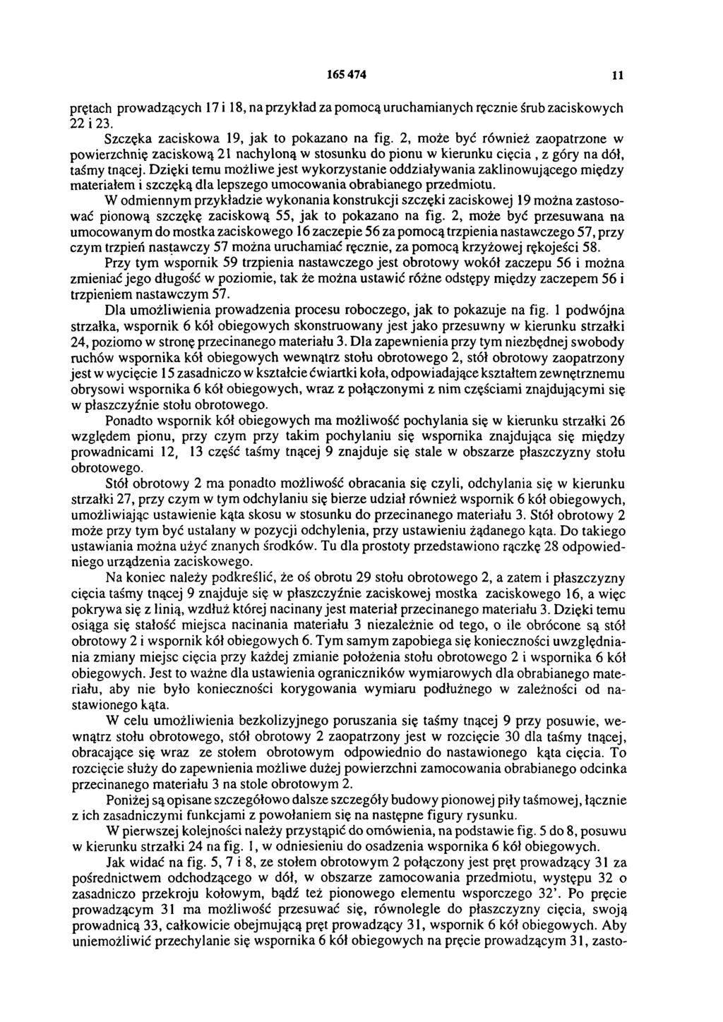 165 474 11 prętach prowadzących 17 i 18, na przykład za pomocą uruchamianych ręcznie śrub zaciskowych 22 i 23. Szczęka zaciskowa 19, jak to pokazano na fig.