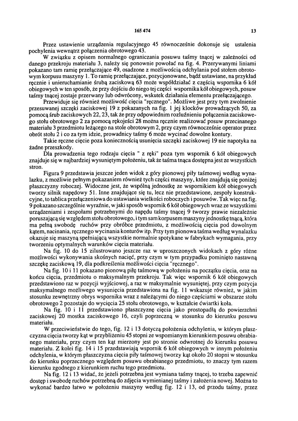 165 474 13 Przez ustawienie urządzenia regulacyjnego 45 równocześnie dokonuje się ustalenia pochylenia wewnątrz połączenia obrotowego 43.