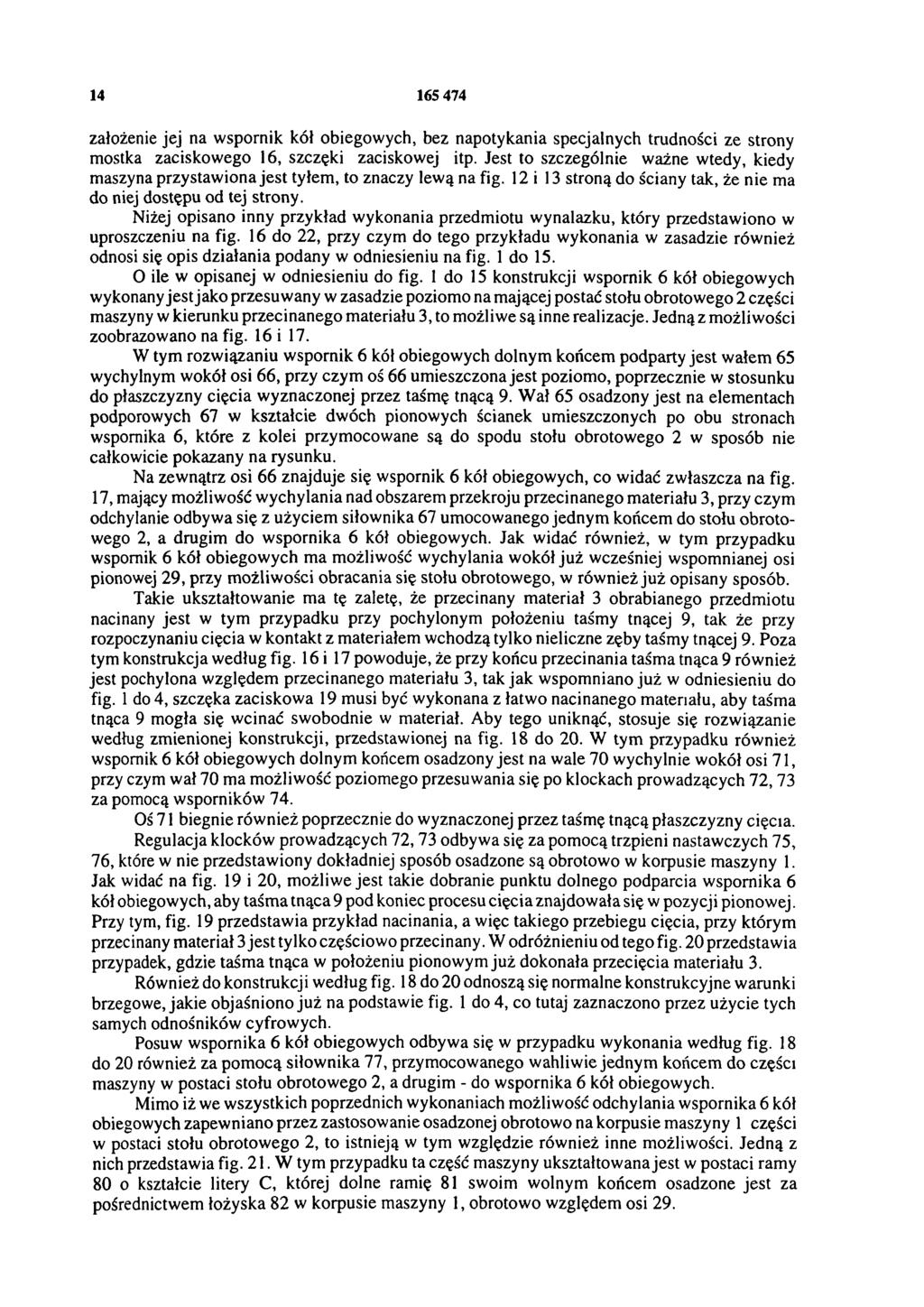 14 165 474 założenie jej na wspornik kół obiegowych, bez napotykania specjalnych trudności ze strony mostka zaciskowego 16, szczęki zaciskowej itp.