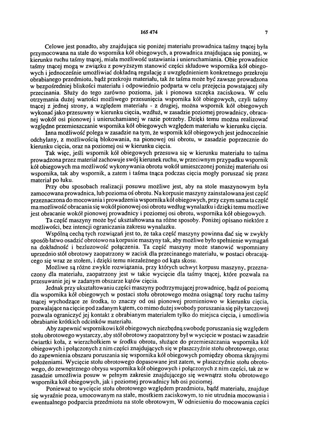 165 474 7 Celowe jest ponadto, aby znajdująca się poniżej materiału prowadnica taśmy tnącej była przymocowana na stałe do wspornika kół obiegowych, a prowadnica znajdująca się poniżej, w kierunku