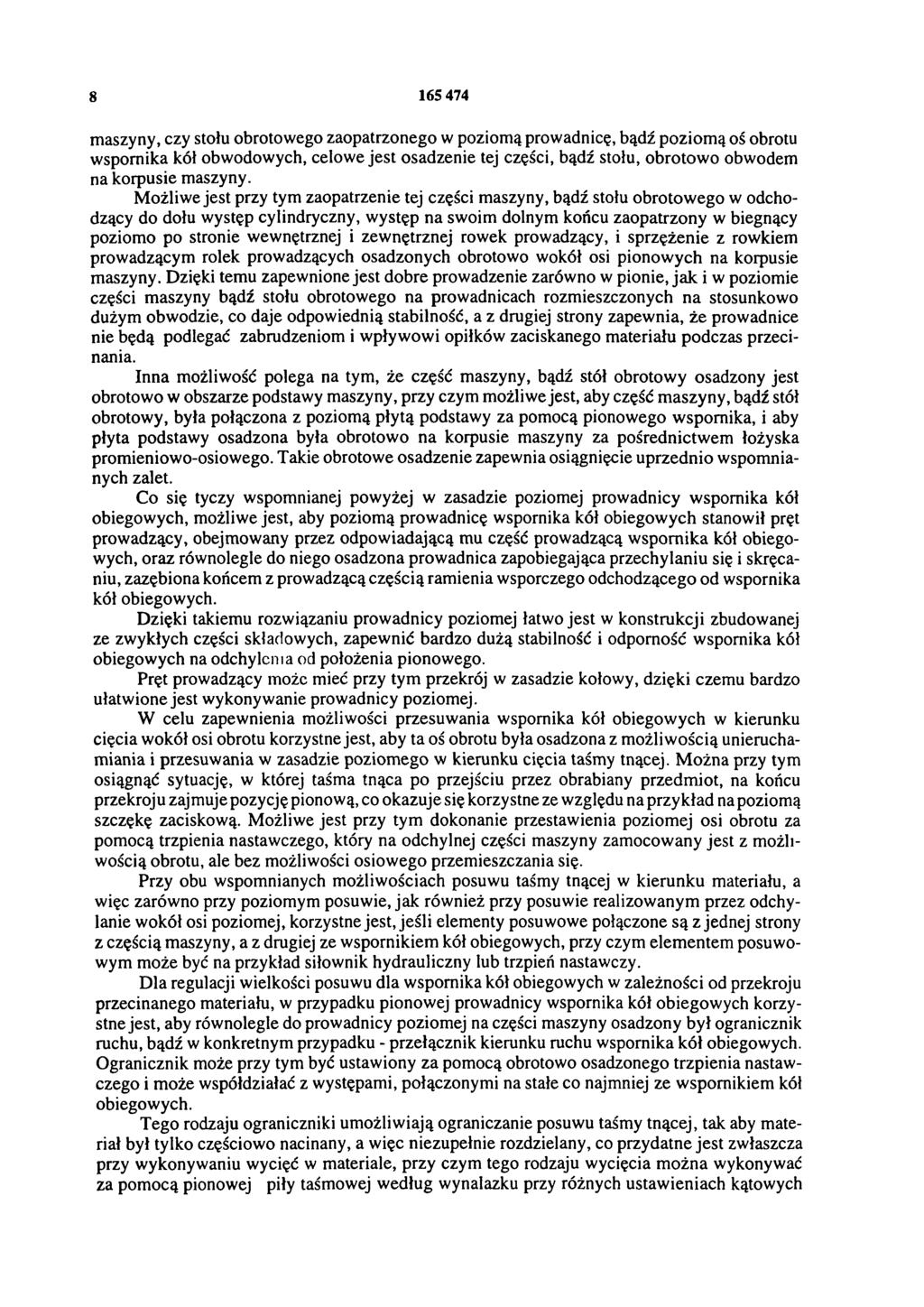 8 165 474 maszyny, czy stołu obrotowego zaopatrzonego w poziomą prowadnicę, bądź poziomą oś obrotu wspornika kół obwodowych, celowe jest osadzenie tej części, bądź stołu, obrotowo obwodem na korpusie
