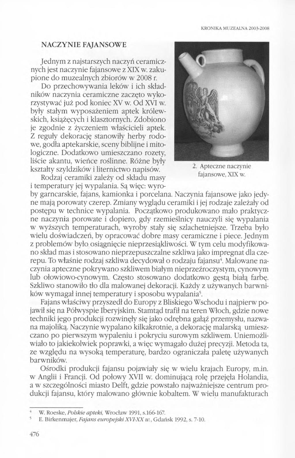 KRONIKA MUZEALNA 2003-2008 NACZYNIE FAJANSOWE 2. Apteczne naczynie fajansowe, XIX w. Jednym z najstarszych naczyń ceramicznych jest naczynie fajansowe z XIX w.