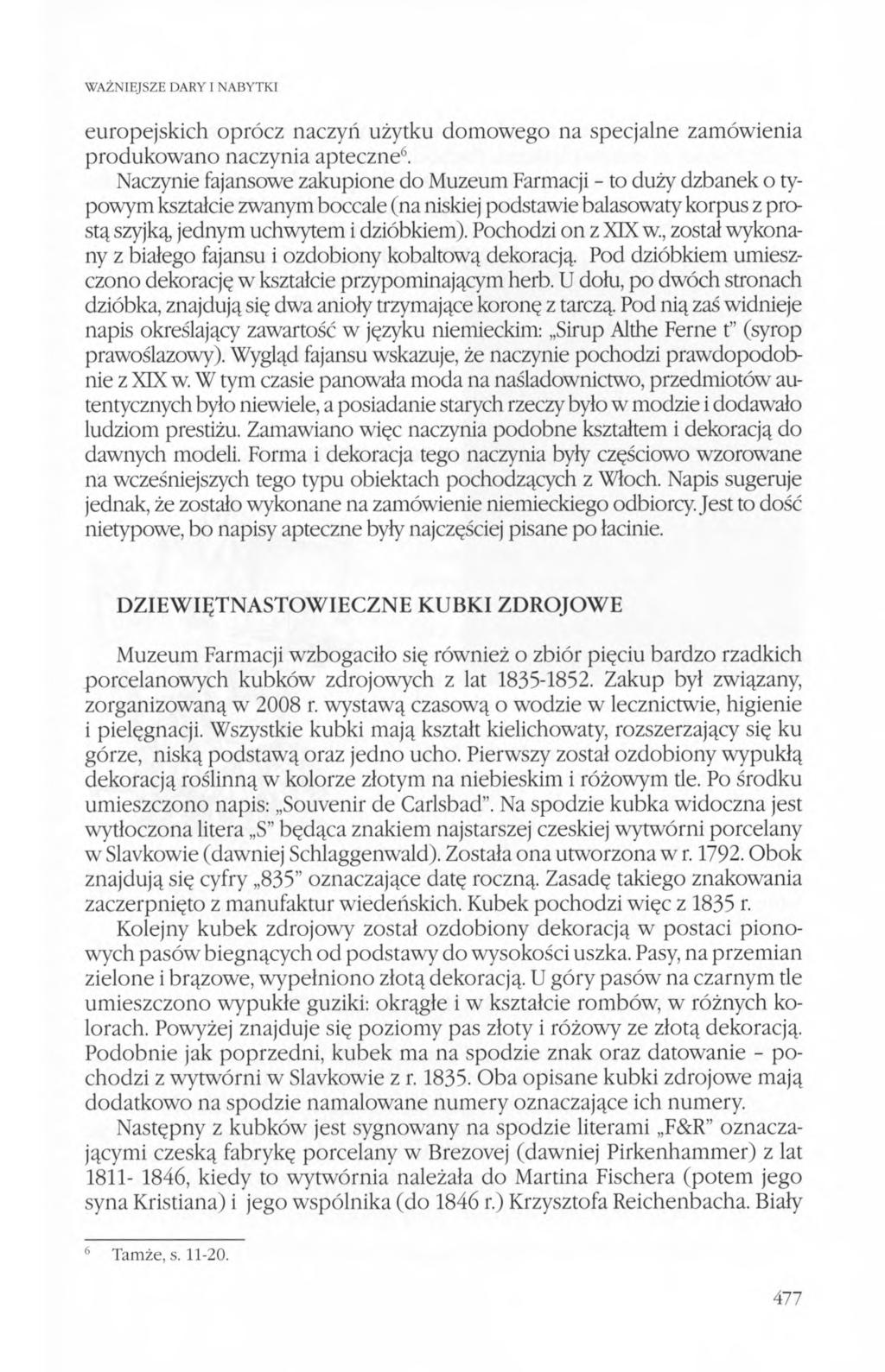 WAŻNIEJSZE DARY I NABYTKI europejskich oprócz naczyń użytku domowego na specjalne zamówienia produkowano naczynia apteczne6.