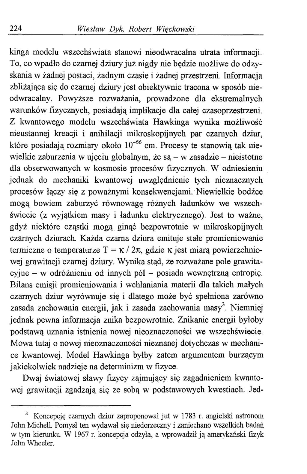 224 Wiesław Dyk, Robert Więckowski kinga modelu wszechświata stanowi nieodwracalna utrata informacji.