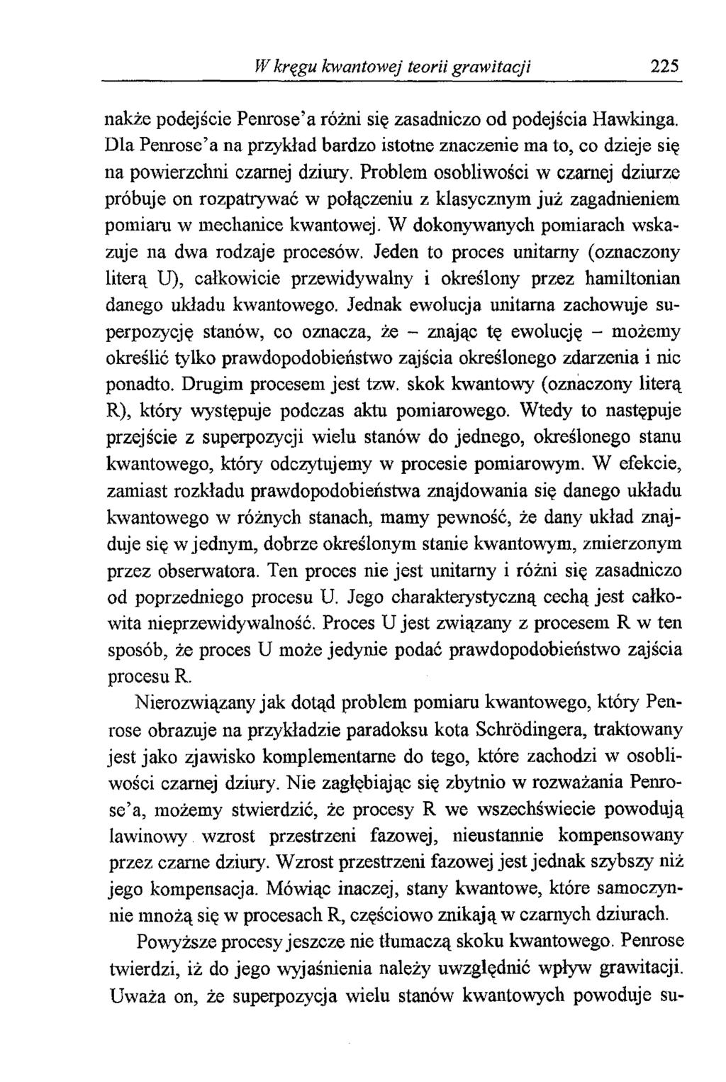 W kręgu kwantowej teorii grawitacji 225 nakże podejście Penroseła różni się zasadniczo od podejścia Hawkinga.