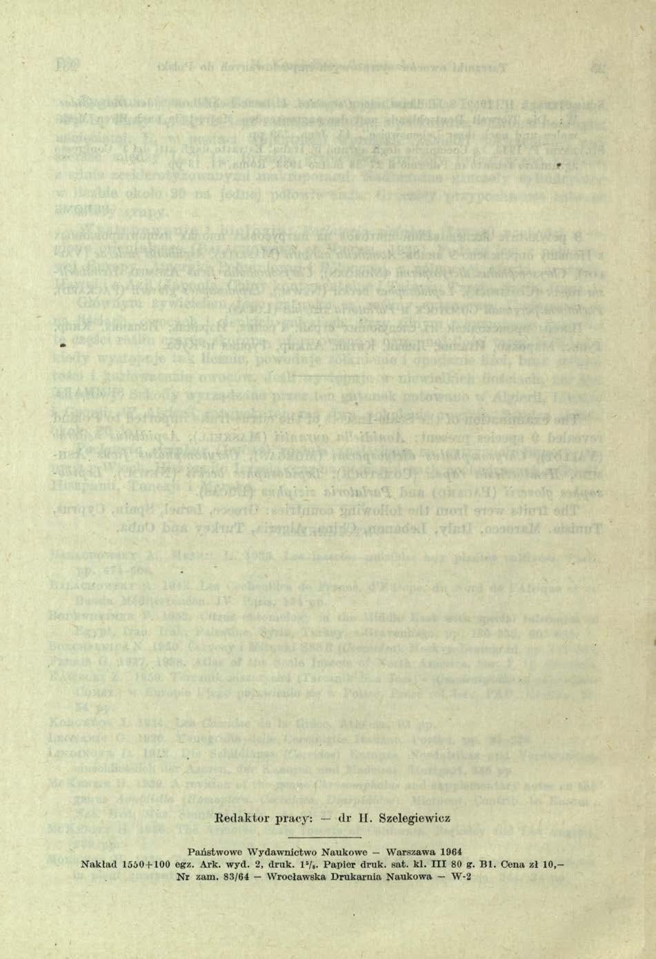 Redaktor pracy: dr H. Szelegiewicz Państwowe W ydawnictwo Naukowe Warszawa 1964 Nakład 1550 + 100 egz. Ark. wyd.