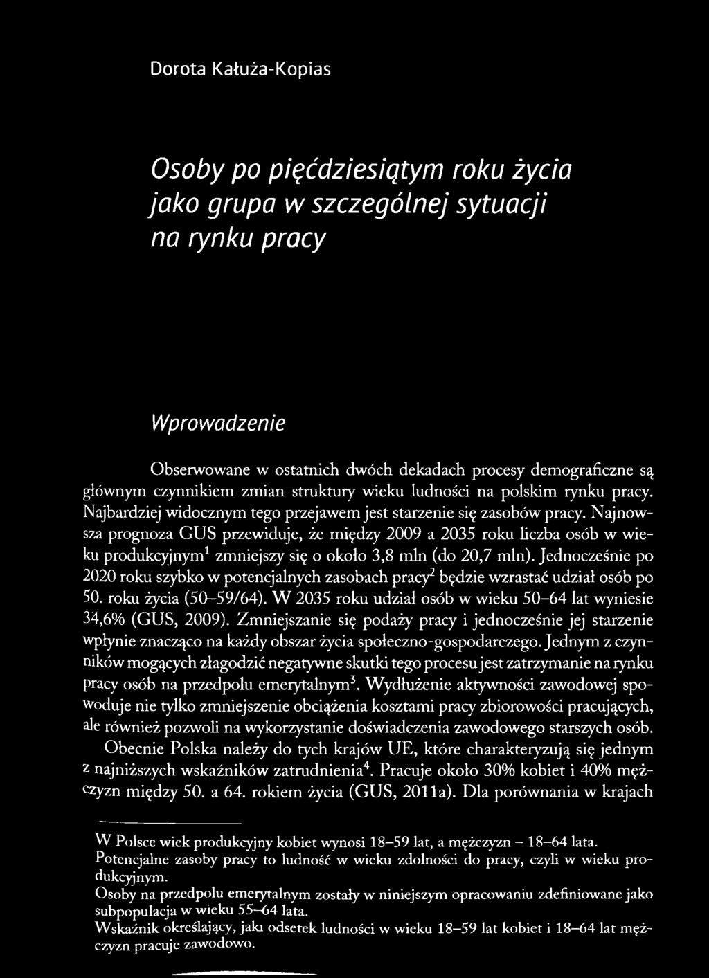 Zmniejszanie się podaży pracy i jednocześnie jej starzenie wpłynie znacząco na każdy obszar życia społeczno-gospodarczego.