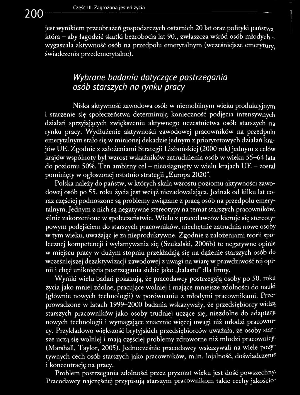 Wydłużenie aktywności zawodowej pracowników na przedpolu emerytalnym stało się w minionej dekadzie jednym z priorytetowych działań krajów UE.
