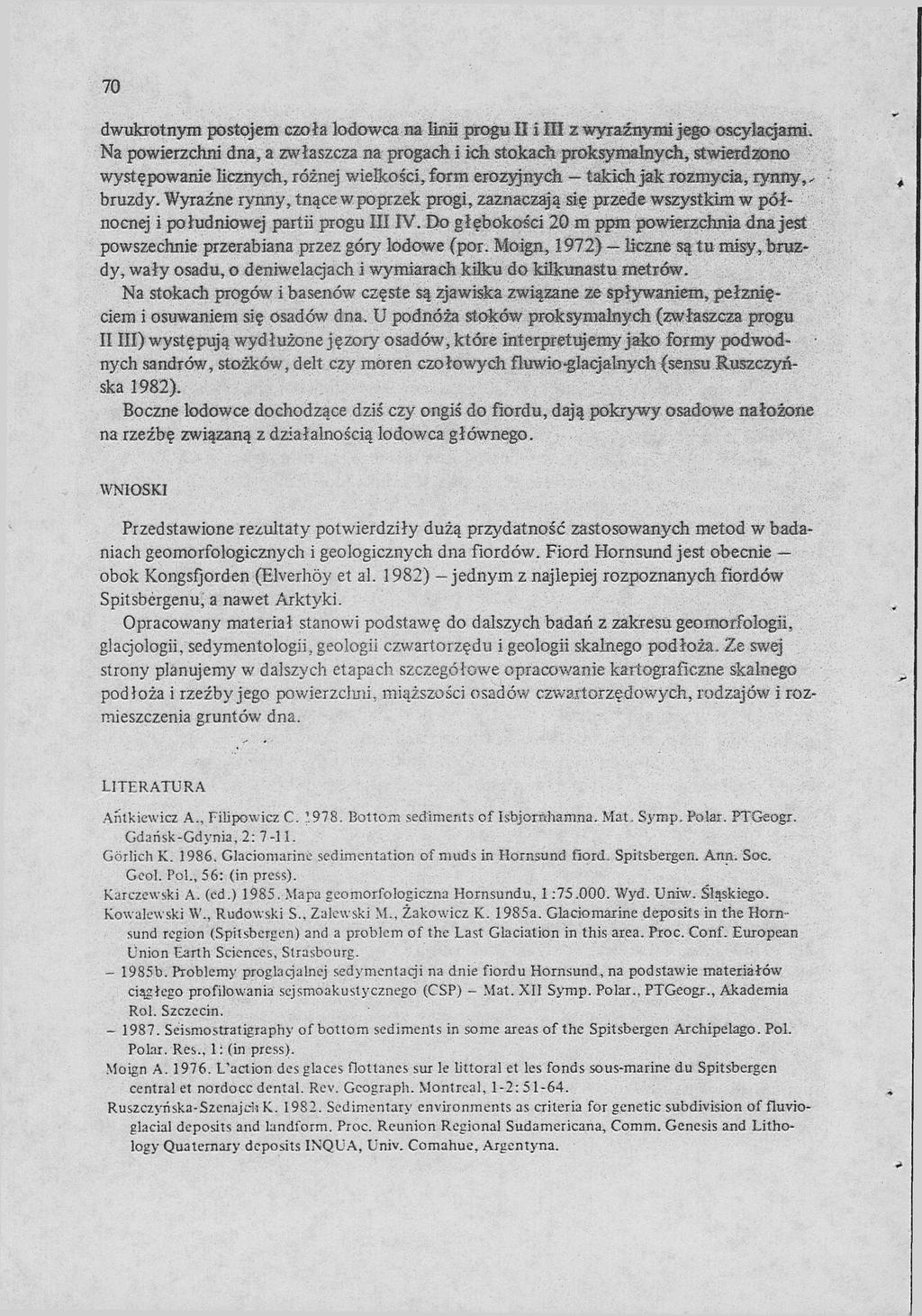 70 dwukrotnym postojem czoła lodowca na linii progu II i III z wyraźnymi jego oscylacjami.