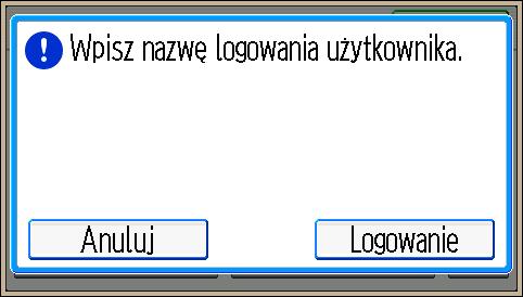 1. Wprowadzenie Logowanie przy użyciu panela operacyjnego W tym rozdziale objaśniono, jak zalogować się do urządzenia, gdy włączona jest opcja Autoryzacja Podstawowa, Autoryzacja Windows, Autoryzacja