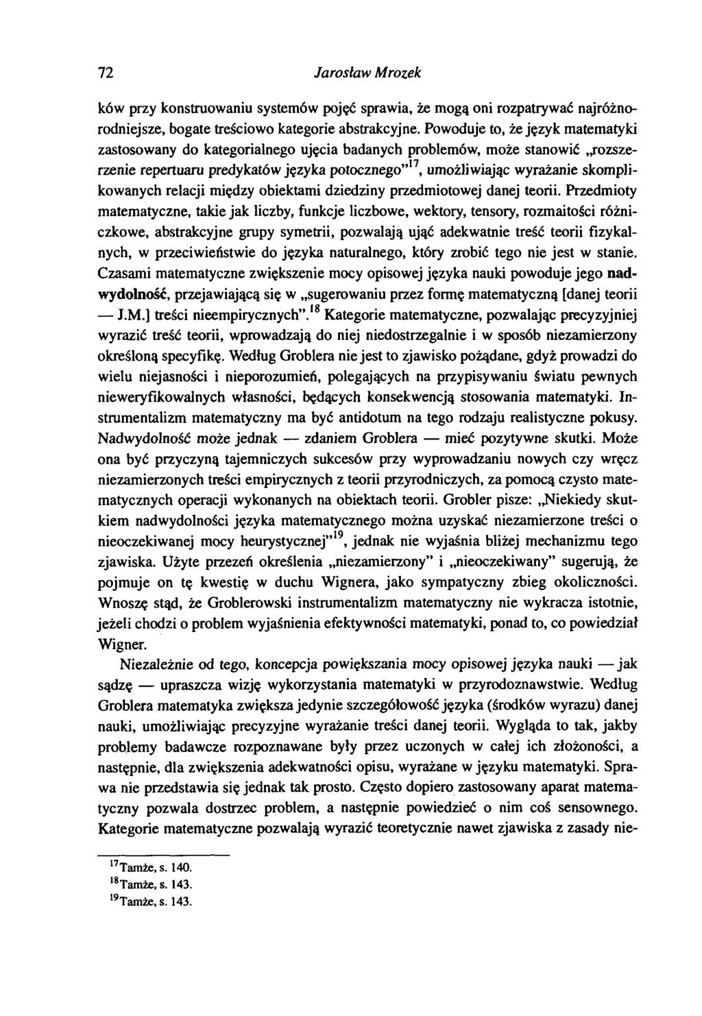 72 Jarosław Mrozek ków przy konstruowaniu systemów pojęć sprawia, że mogą oni rozpatrywać najróżnorodniejsze, bogate treściowo kategorie abstrakcyjne.