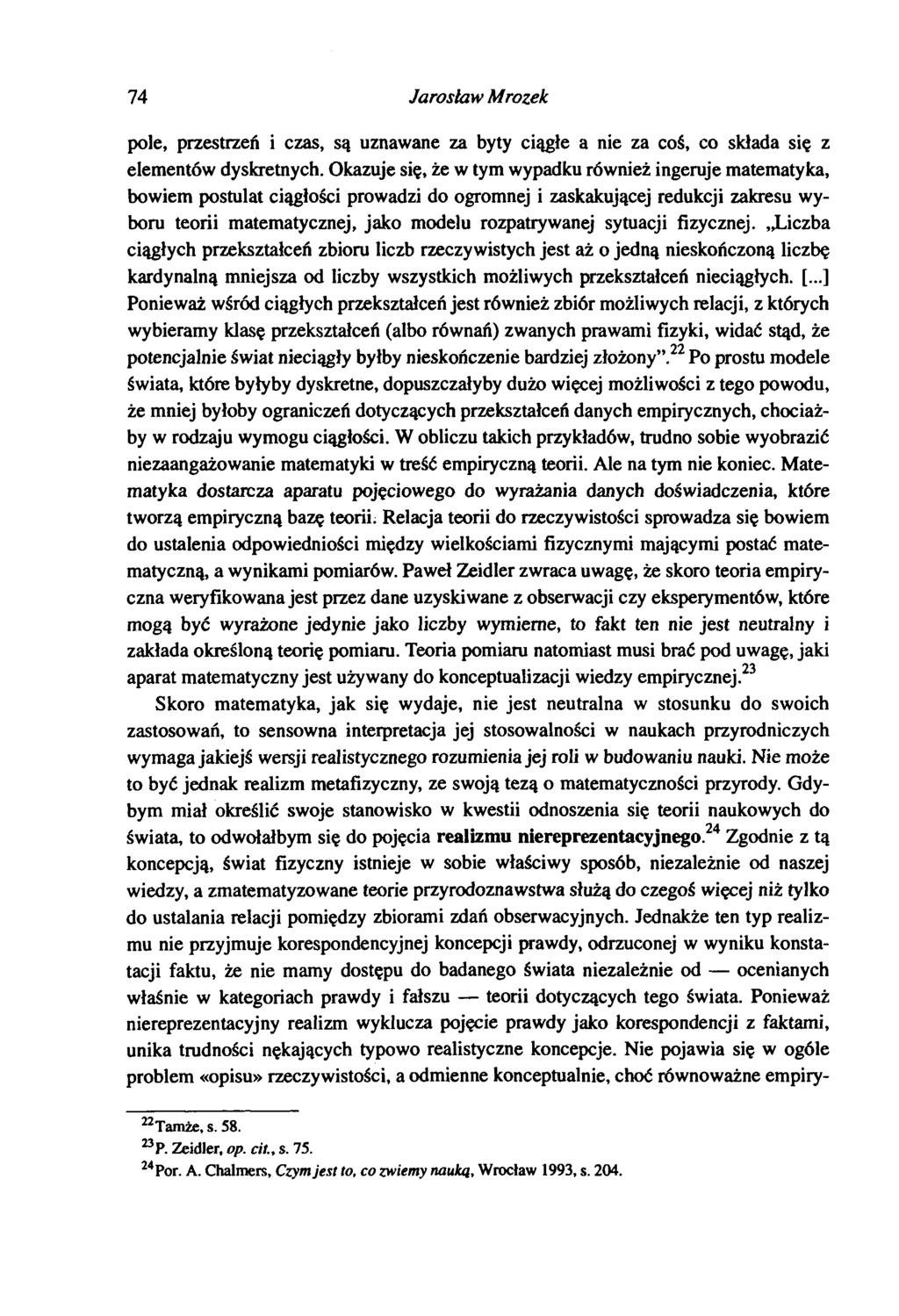 74 Jarosław Mrozek pole, przestrzeń i czas, są uznawane za byty ciągłe a nie za coś, co składa się z elementów dyskretnych.