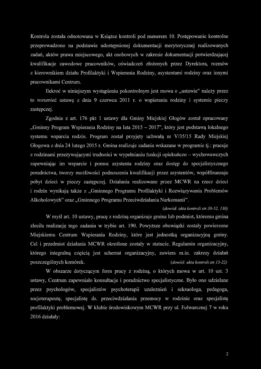 kwalifikacje zawodowe pracowników, oświadczeń złożonych przez Dyrektora, rozmów z kierownikiem działu Profilaktyki i Wspierania Rodziny, asystentami rodziny oraz innymi pracownikami Centrum.