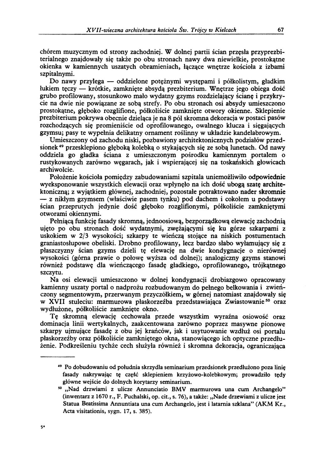 X V II-w ieczn a architektura kościoła Św. Trójcy w Kielcach 67 chórem muzycznym od strony zachodniej.