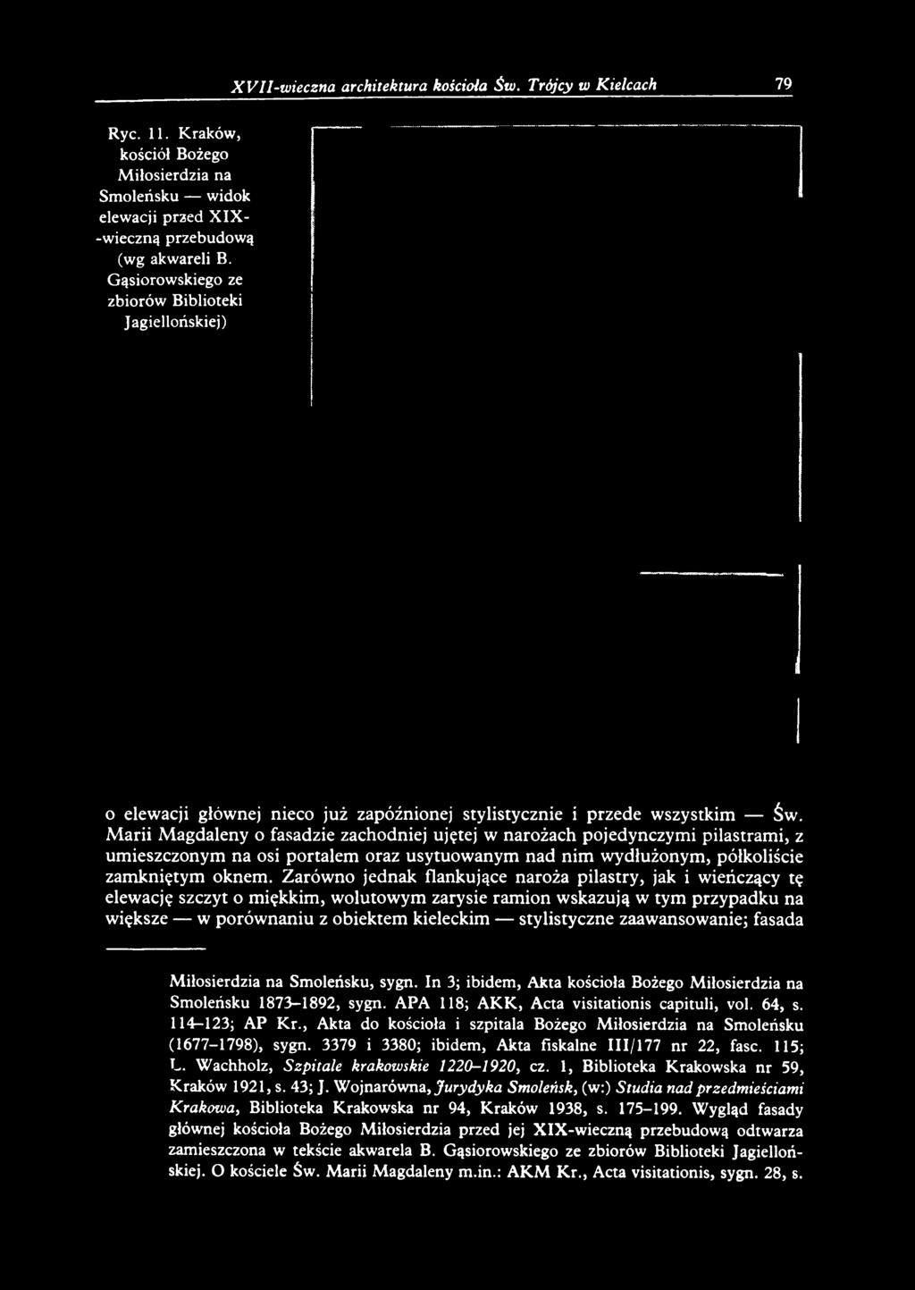 stylistyczne zaawansowanie; fasada M iłosierdzia na Sm oleńsku, sygn. In 3; ibidem, Akta kościoła Bożego M iłosierdzia na Sm oleńsku 1873-1892, sygn.