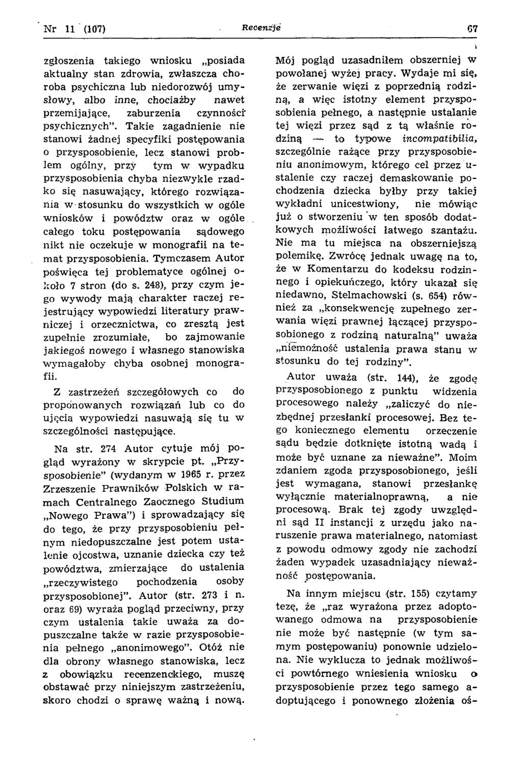 N r 11 (107) R ecenzje G7 zgłoszenia takiego w niosku posiada ak tualny stan zdrow ia, zw łaszcza choroba psychiczna lub niedorozw ój u m y słowy, albo inne, chociażby naw et przem ijające,