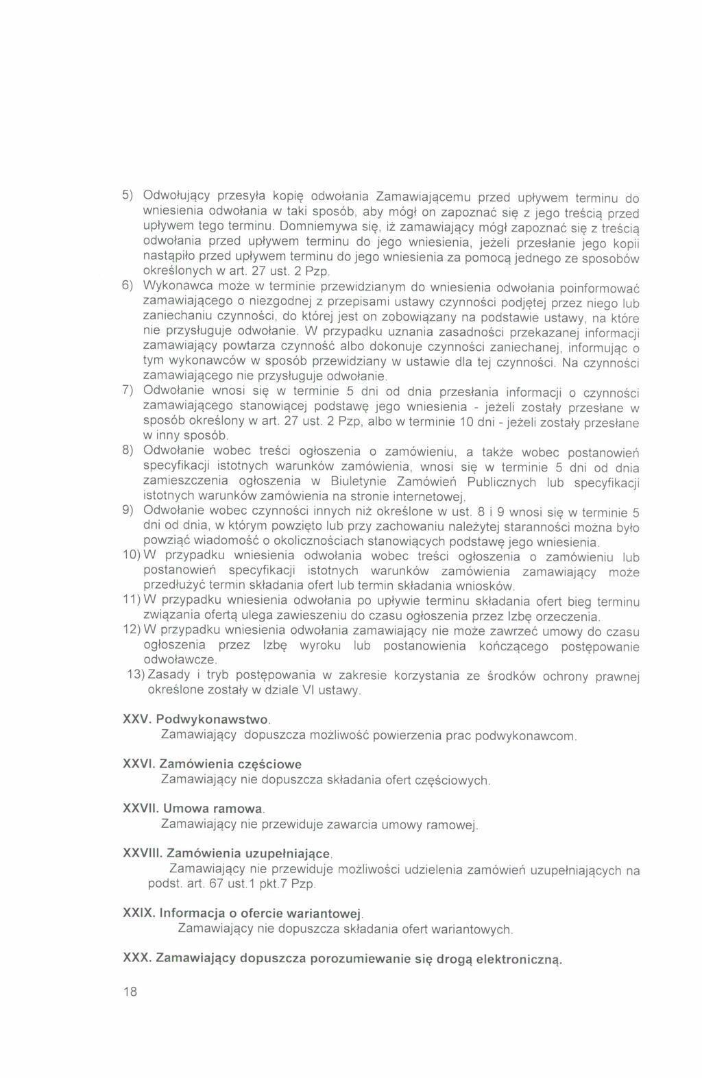 5) Odwołujący przesyła kopię odwołania Zamawiającem u przed upływem terminu do wniesienia odwołania w taki sposób, aby mógł on zapoznać się z jego treścią przed upływem tego terminu.