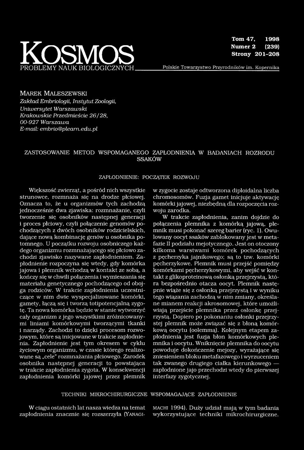 pl ZASTOSOWANIE METOD WSPOMAGANEGO ZAPŁODNIENIA W BADANIACH ROZRODU SSAKÓW ZAPŁODNIENIE: POCZĄTEK ROZWOJU Większość zwierząt, a pośród nich wszystkie strunowce, rozmnaża się na drodze płciowej.
