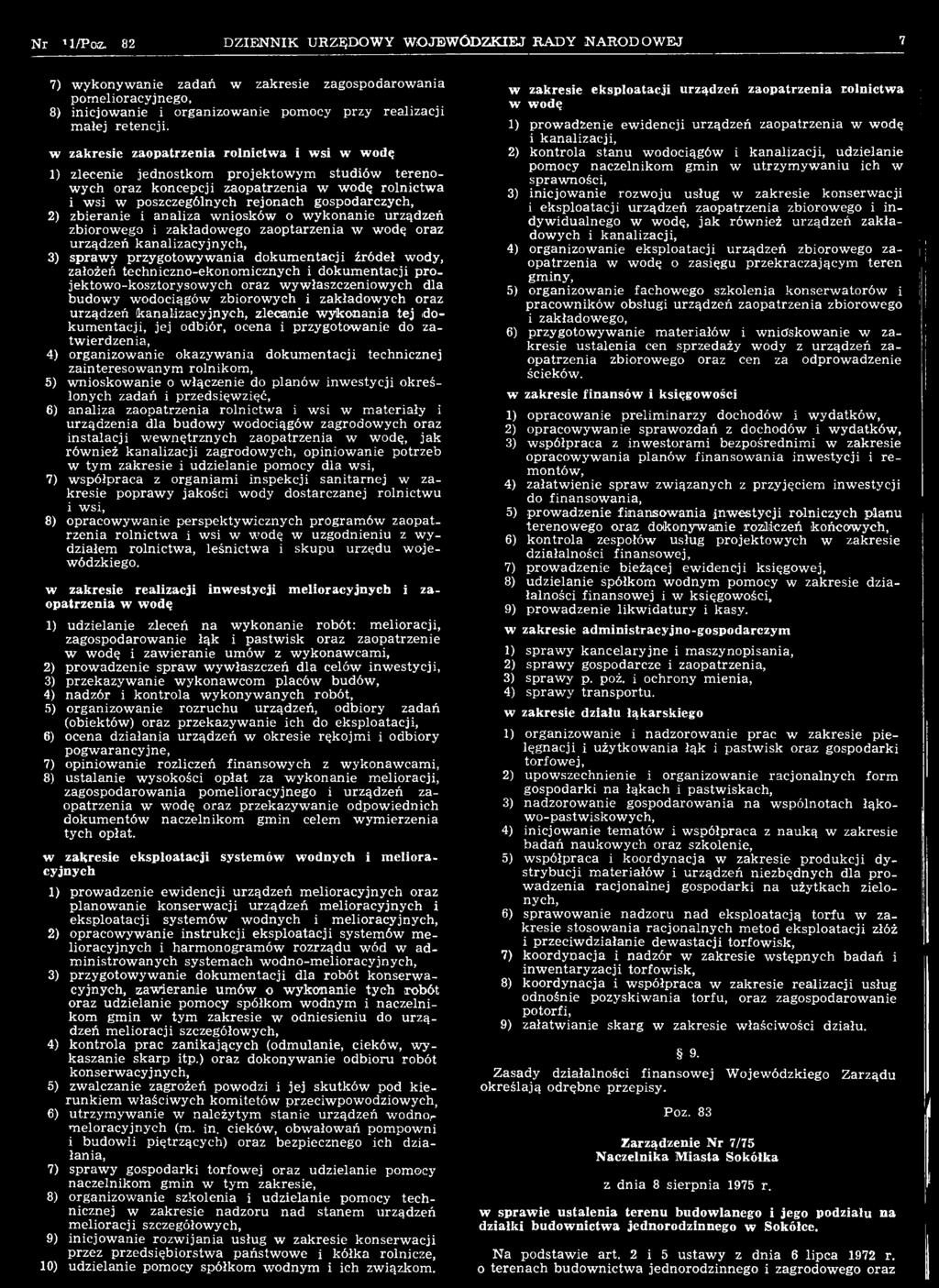dokumentacji, jej odbiór, ocena i przygotowanie do zatwierdzenia, 4) organizowanie okazywania dokumentacji technicznej zainteresowanym rolnikom, 5) wnioskowanie o włączenie do planów inwestycji