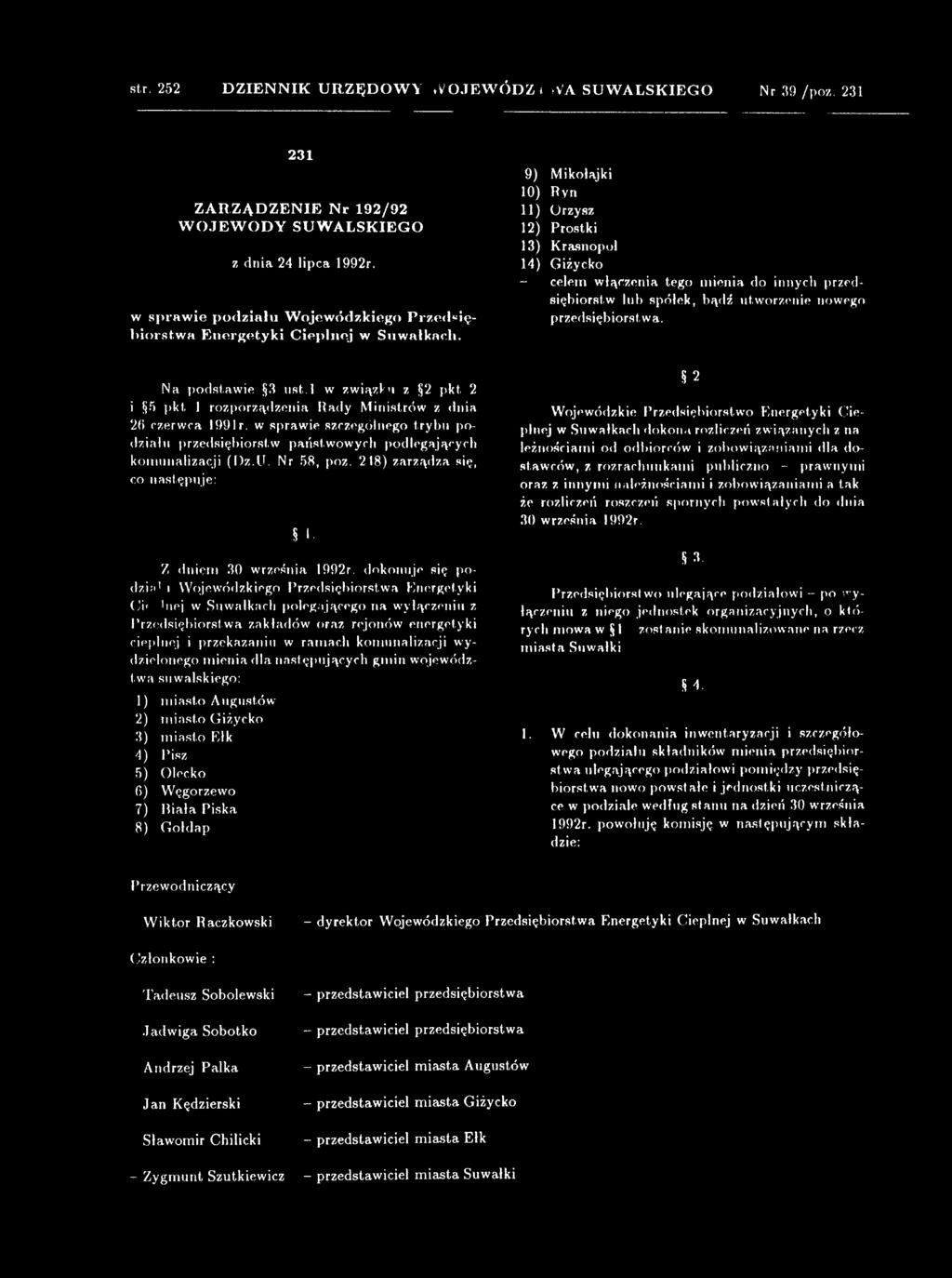 w sprawie szczególnego trybu podziału przedsiębiorstw państwowych podlegających komunalizacji (Dz.U. Nr 58, poz. 218) zarządza się, co następuje: I. Z dniem 30 września 1992r.