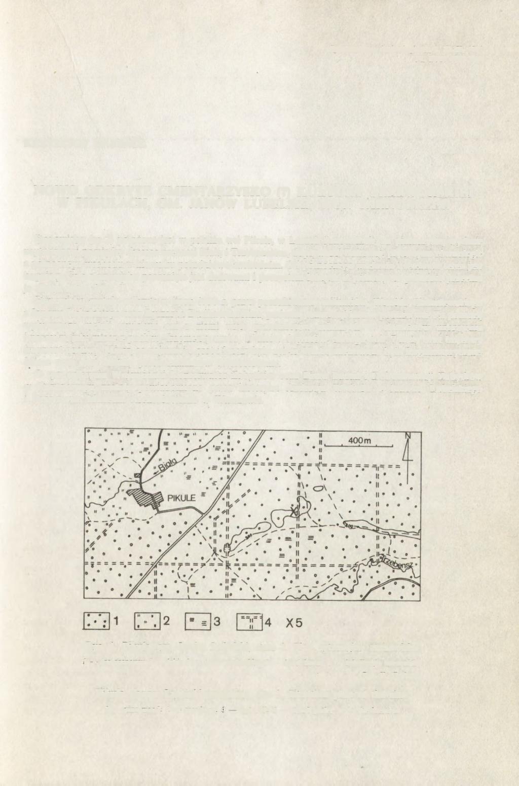 Sprawozdania Archeologiczne, t. XLIII, 1991 PL. ISSN 0081-3834 KRZYSZTOF GARBACZ NOWO ODKRYTE CMENTARZYSKO (?) KULTURY PRZEWORSKIEJ W PIKULACH, GM. JANÓW LUBELSKI, WOJ.