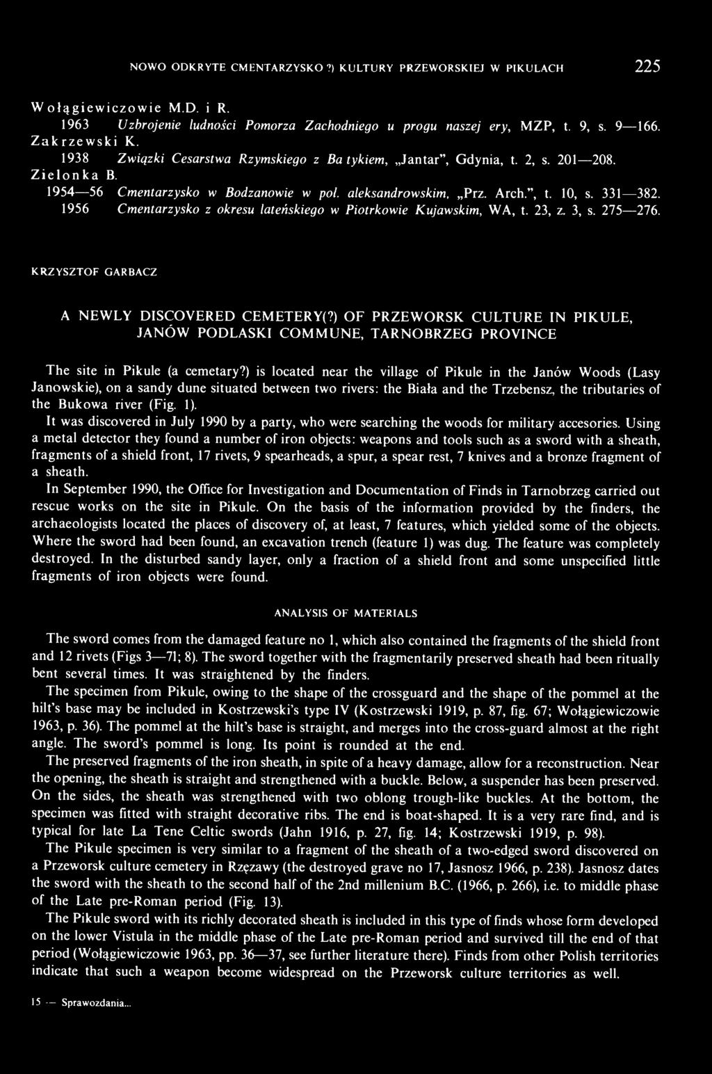 1956 Cmentarzysko z okresu lateńskiego w Piotrkowie Kujawskim, WA, t. 23, z. 3, s. 275 276. KRZYSZTOF GARBACZ A NEWLY DISCOVERED CEMETERY(?