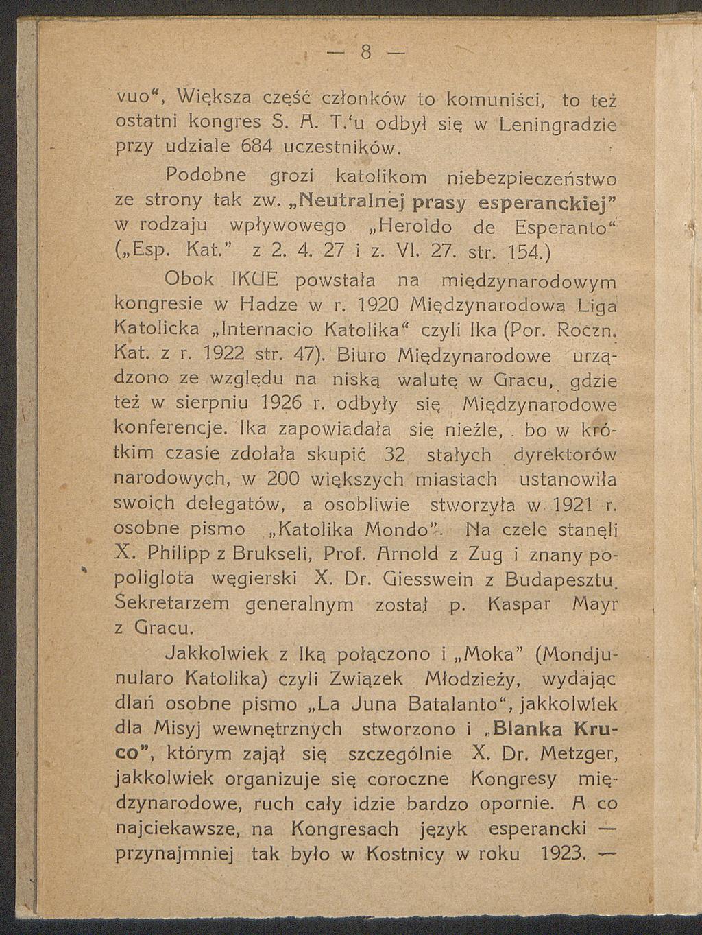 vuo, Większa część członków to komuniści, to też ostatni kongres S. A. T. u odbył się w Leningradzie przy udziale 684 uczestników. Podobne grozi katolikom niebezpieczeństwo ze strony tak zw.