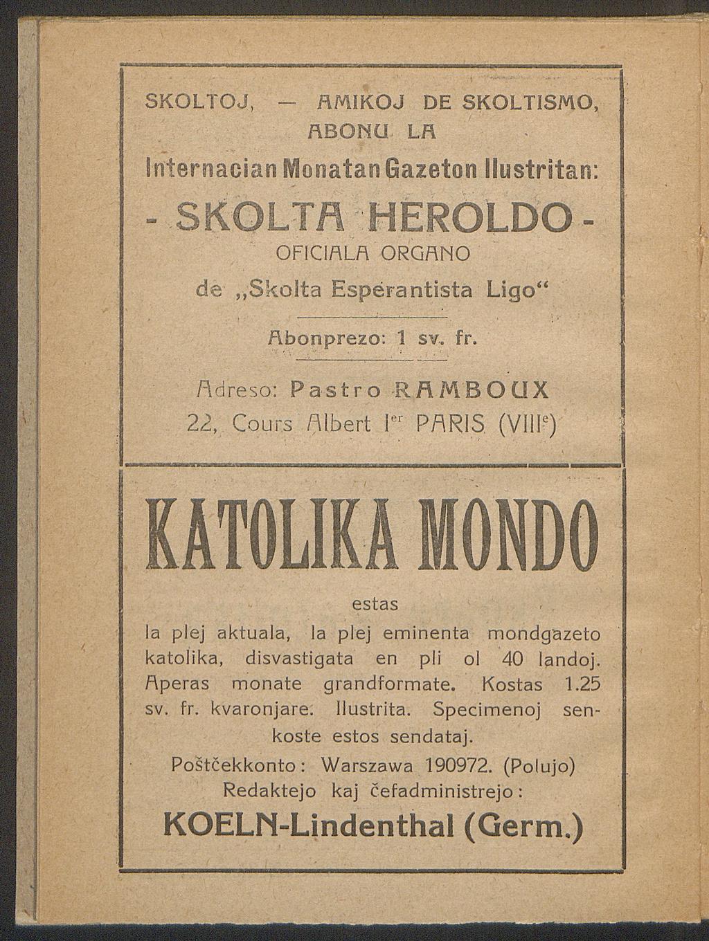 SKOLTOJ, - AMIKOJ DE SKOLTISMO, ABONU LA Iniernacian JonatanGazeton IlustrStan: - SKOLTA HEROLDO- OFICIALA ORGANO de Skolta Esperantista Ligo Abonprezo: 1 sv. fr.