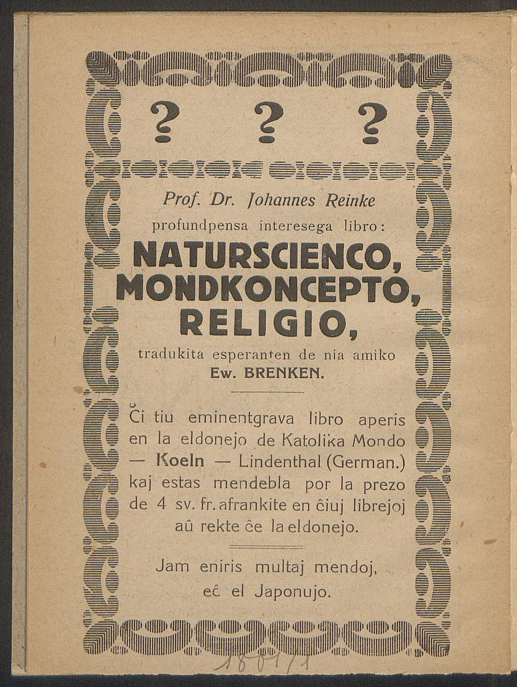 Prof. Dr. Johannes Reinke profundpensa interesega lib ro : m NATURSCIENCO, I MONDKONCEPTO B RELIGIO, tra d u k ita esperanten de nia arniko Ew. BRENKEN.
