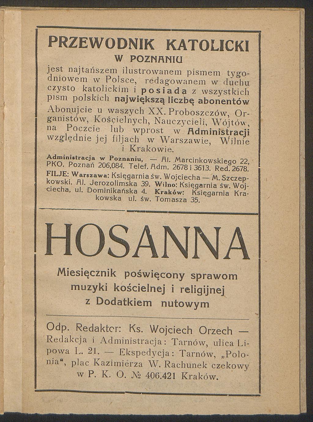 PRZEWODNIK KATOLICKI W POZNANIU jest najtańszem ilustrowanem pismem tygodniowem w Polsce, redagowanem w duchu czysto katolickim i posiada z wszystkich pism polskich największą liczbę abonentów