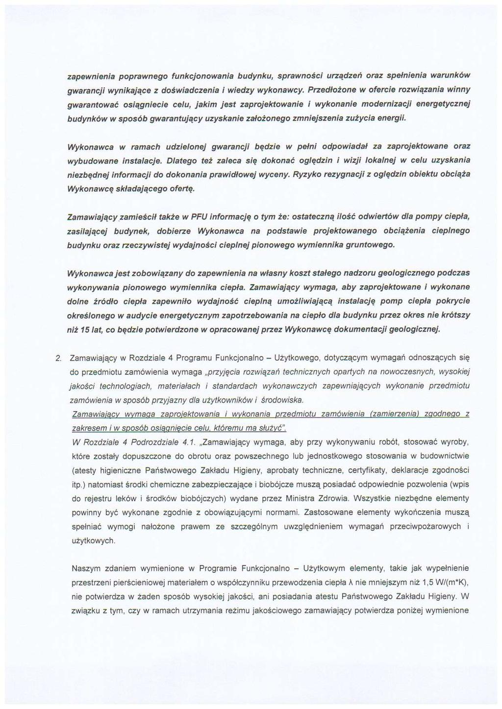 zapewnienia poprawnego funkcjonowania budynku, sprawności urządzeń oraz spełnienia warunków gwarancji wynikające z doświadczenia i wiedzy wykonawcy.