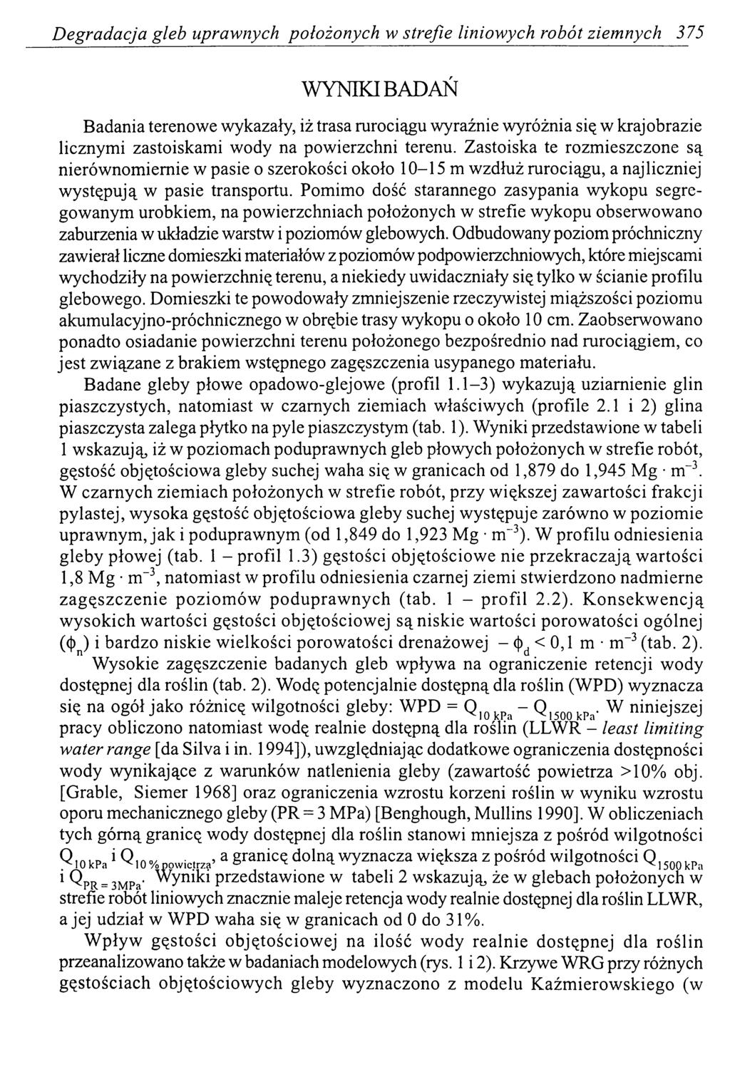 D egradacja gleb upraw nych położonych w strefie liniow ych robót ziem nych 375 WYNIKI BADAŃ Badania terenowe wykazały, iż trasa rurociągu wyraźnie wyróżnia się w krajobrazie licznymi zastoiskami
