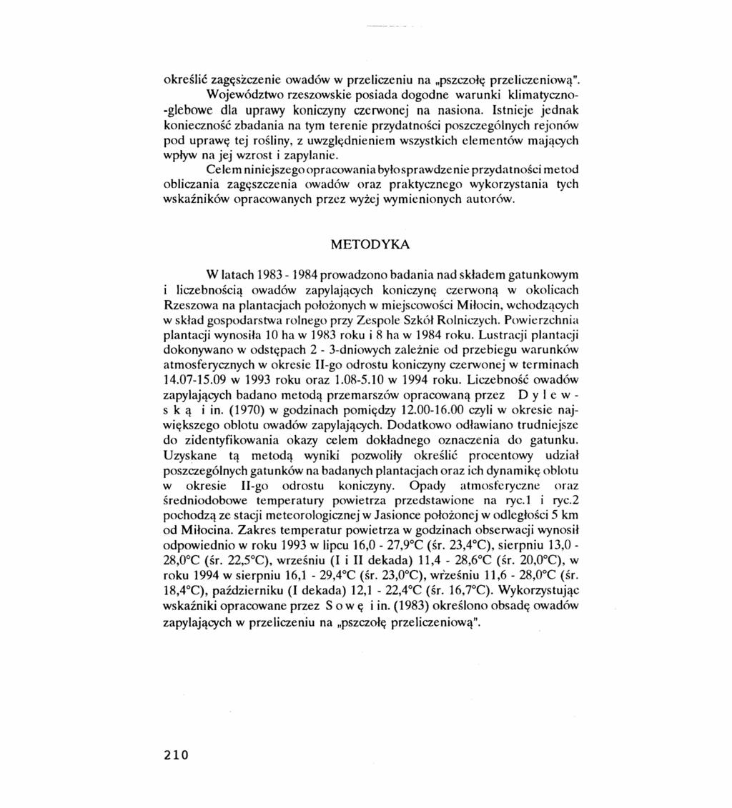 określić zagęszczenie owadów w przeliczeniu na "pszczołę przeliczeniową". Województwo rzeszowskie posiada dogodne warunki klimatyczno- -glebowe dla uprawy koniczyny czerwonej na nasiona.