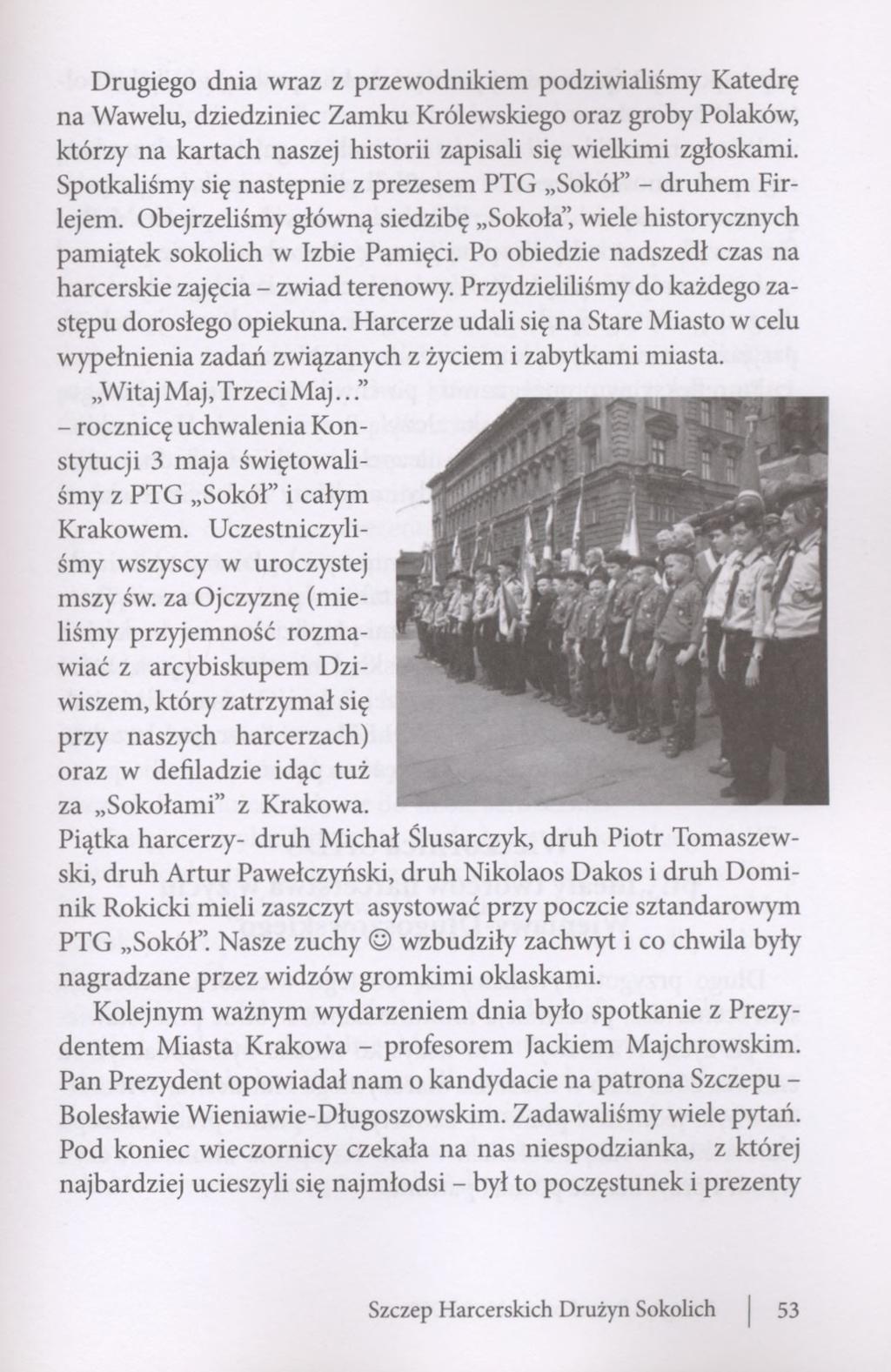 Drugiego dnia wraz z przewodnikiem podziwialiśmy Katedrę na Wawelu, dziedziniec Zamku Królewskiego oraz groby Polaków, którzy na kartach naszej historii zapisali się wielkimi zgłoskami.