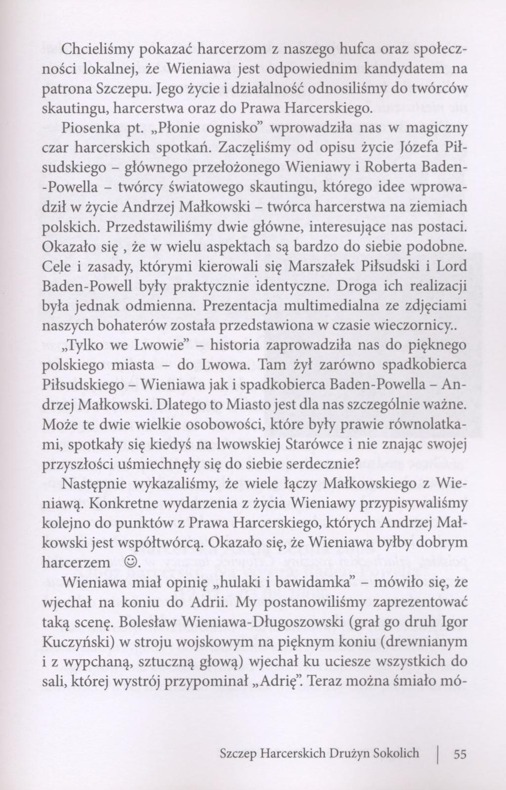 Chcieliśmy pokazać harcerzom z naszego hufca oraz społeczności lokalnej, że Wieniawa jest odpowiednim kandydatem na patrona Szczepu.